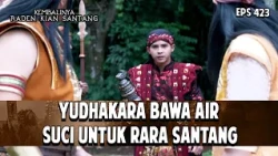 Yudhakara Bawa Air Suci untuk Rara Santang | KEMBALINYA RADEN KIAN SANTANG | EPS. 423 | PART 2