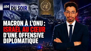 Macron à l’ONU : Israël au cœur d’une offensive diplomatique