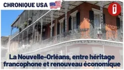 La Nouvelle-Orléans, entre héritage francophone et renouveau économique