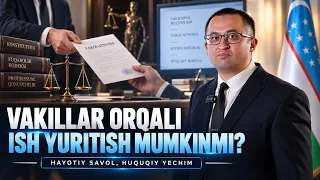 Vakillar orqali ish yuritish mumkinmi? | Hayotiy savol, huquqiy yechim (18.09.2026)