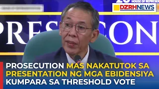 Prosecution mas nakatutok sa presentation ng mga ebidensiya kumpara sa threshold vote