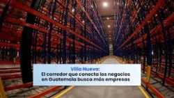Villa Nueva: El corredor que conecta los negocios en Guatemala busca más empresas