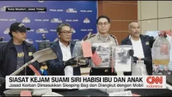 Siasat Kejam Suami Siri Habisi Ibu dan Anak