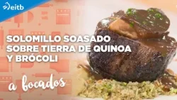 A BOCADOS: Solomillo soasado sobre tierra de quinoa y brócoli A BOCADOS: Solomillo soasado sobre tierra de quinoa y brócoli