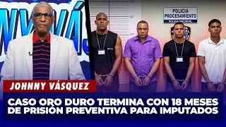 Johnny Vásquez: Imputados por ataque a Julián Oro Duro reciben 18 meses de prisión | El Garrote