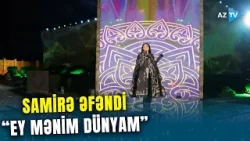 Samirə Əfəndi - "Ey mənim dünyam" Samirə Əfəndi - "Ey mənim dünyam"