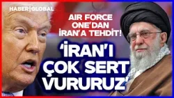"İRAN'I ÇOK SERT VURURUZ" ABD Başkanı Air Force One'dan Tehdit Etti