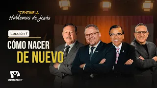 Hablemos de Jesús | Cómo Nacer de Nuevo - Lección 07