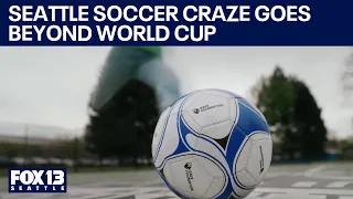 Seattle soccer craze doesn't stop at World Cup | FOX 13 Seattle