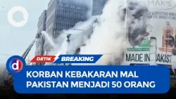 Korban Tewas Kebakaran Mal di Pakistan Menjadi 50 Orang