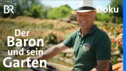 Der Baron und sein Garten - aus Acker wird ein Park-Paradies | Unter unserem Himmel | BR