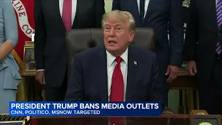 Trump says he is banning CNN, MSNOW and Politico from the White House