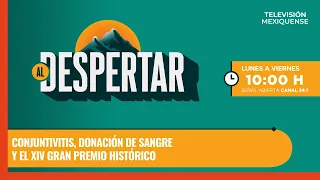 conjuntivitis, donación de sangre y el XIV Gran Premio Histórico | Al Despertar | 10-08-2026