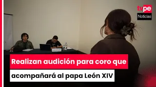 Over 700 people audition to sing at Pope Leo XIV's mass in Lima