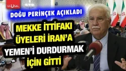 Mekke İttifakı üyeleri neden İran'a gitti! Doğu Perinçek: "Yemen'in elini kolunu bağlamak için..."