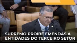 ? JJ – Suprema Corte proíbe a destinação de emendas parlamentares para entidades do terceiro setor