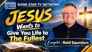 Jesus Wants to Give You Life to the Fullest /Evanglist Reid Saunders