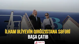 Prezident İlham Əliyevin Qırğızıstana səfəri başa çatdı | APA TV