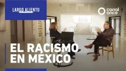 Largo aliento - El racismo en México (17/01/2026)