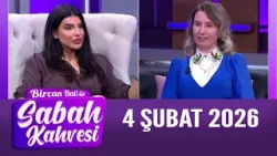 Bircan Bali ile Sabah Kahvesi 4 Şubat 2026
