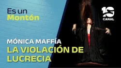 Lllega el unipersonal "La violación de Lucrecia" con Mónica Maffía | ES UN MONTÓN! Lllega el unipersonal "La violación de Lucrecia" con Mónica Maffía | ES UN MONTÓN!