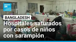 Bangladesh: hospitales saturados por epidemia de sarampión que ha afectado principalmente a niños