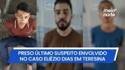 Último suspeito envolvido em sequestro e execução de homem é preso em Teresina | Meio Norte