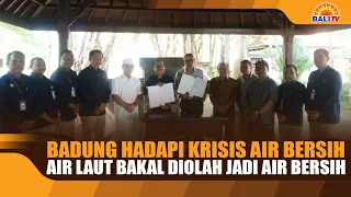 BADUNG FACES CLEAN WATER CRISIS, SEAWATER TO BE PROCESSED INTO CLEAN WATER