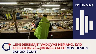 „Enegersman“ vadovas nemano, kad atliekų krizė – įmonės kaltė: mus tiesiog bando išguiti