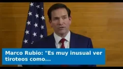 Marco Rubio: "Es muy inusual ver tiroteos como ese en mar abierto" Marco Rubio: "Es muy inusual ver tiroteos como ese en mar abierto"