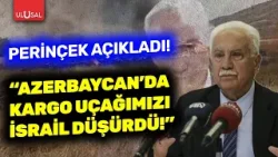 Doğu Perinçek'ten dikkat çeken ifadeler! "C-130 askeri kargo uçağımızı İsrail düşürdü"