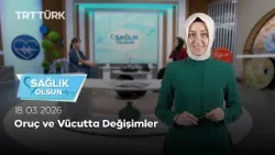 Oruç ve Vücutta Değişimler | Sağlık Olsun - 18.03.2026