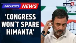 Лидер Конгресса Рахул Ганди раскритиковал Химанту Бисву Сарму в преддверии выборов в Ассаме | News18