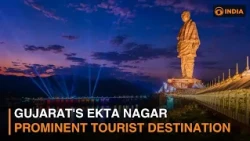 Gujarat's Ekta Nagar -- prominent tourist destination