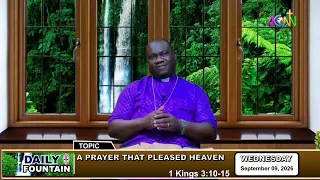 DAILY FOUNTAIN DEVOTIONAL FOR SEPTEMBER 09, 2026 -  THE RT. REV'D DR. ENOCH ATUBOYEDIA
