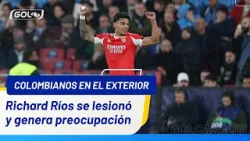Preocupa lesión de RICHARD RÍOS ❌? ¿CUÁNTO tiempo estará por fuera?