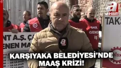 İzmir Karşıyaka Belediyesi'nde Maaş Krizi! | A Haber İzmir Karşıyaka Belediyesi'nde Maaş Krizi! | A Haber