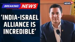 India–Israel Alliance ‘Essential for the World’: Knesset Member Dillouz on Defence & Collaboration