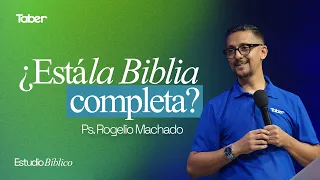 ¿Está la biblia completa? | Ps.Rogelio Machado