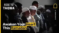 Пробудите своё сердце в этот Рамадан | Восстание к богобоязненности, эпизод 13