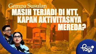 Edisi #754: Gempa Susulan Masih Terjadi di NTT, Kapan Aktivitasnya Mereda?
