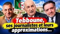 Tebboune, ses journalistes et leurs approximations…