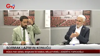SORMAK LAZIM - HÜDA PAR GENEL BAŞKANI İSTANBUL MİLLETVEKİLİ ZEKERİYA YAPICIOĞLU