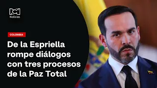 President De la Espriella breaks off dialogues with three Total Peace processes