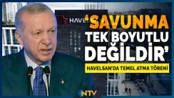 Cumhurbaşkanı Erdoğan HAVELSAN Temel Atma Töreninde 'Denizlerdeki Güvenliğimizi Artırıyoruz' | NTV Cumhurbaşkanı Erdoğan HAVELSAN Temel Atma Töreninde 'Denizlerdeki Güvenliğimizi Artırıyoruz' | NTV