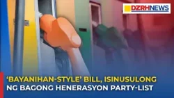 Panukalang Bayanihan Style Bill, isinusulong sa gitna ng pagtaas ng presyo ng langis