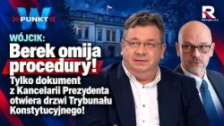 WÓJCIK: Berek is bypassing procedures! Only a document from the Presidential Office opens the doo...