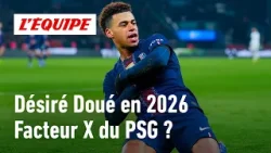 Désiré Doué est-il l'atout numéro 1 du PSG en 2026 ?