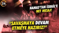 Hamas’tan İsrail'e Net Mesaj: “Savaşmaya Devam Etmeye Hazırız”