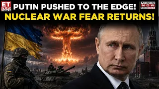 Ukraine Pushes Putin To The Edge? Russia’s Nuclear Threat Back In Focus | BIG Escalation | ET Now